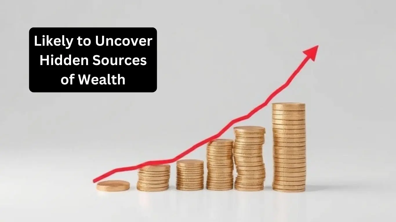 Likely to Uncover Hidden Sources of Wealth