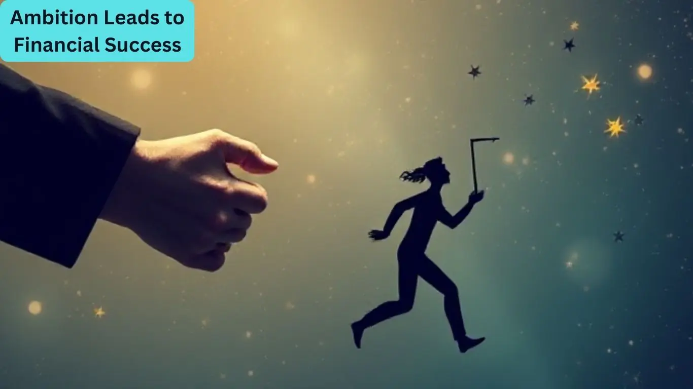 Ambition Leads to Financial Success