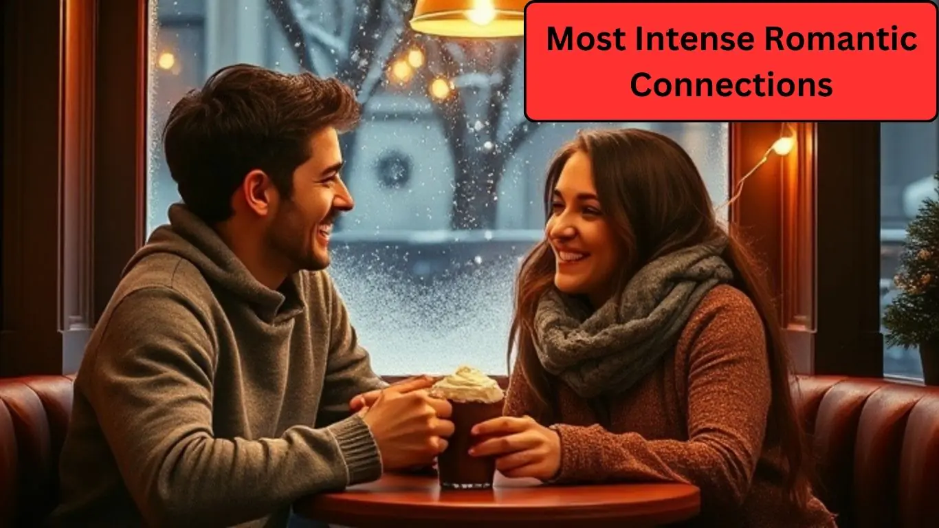Most Intense Romantic Connections
